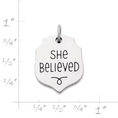 "She Believed" Charm
